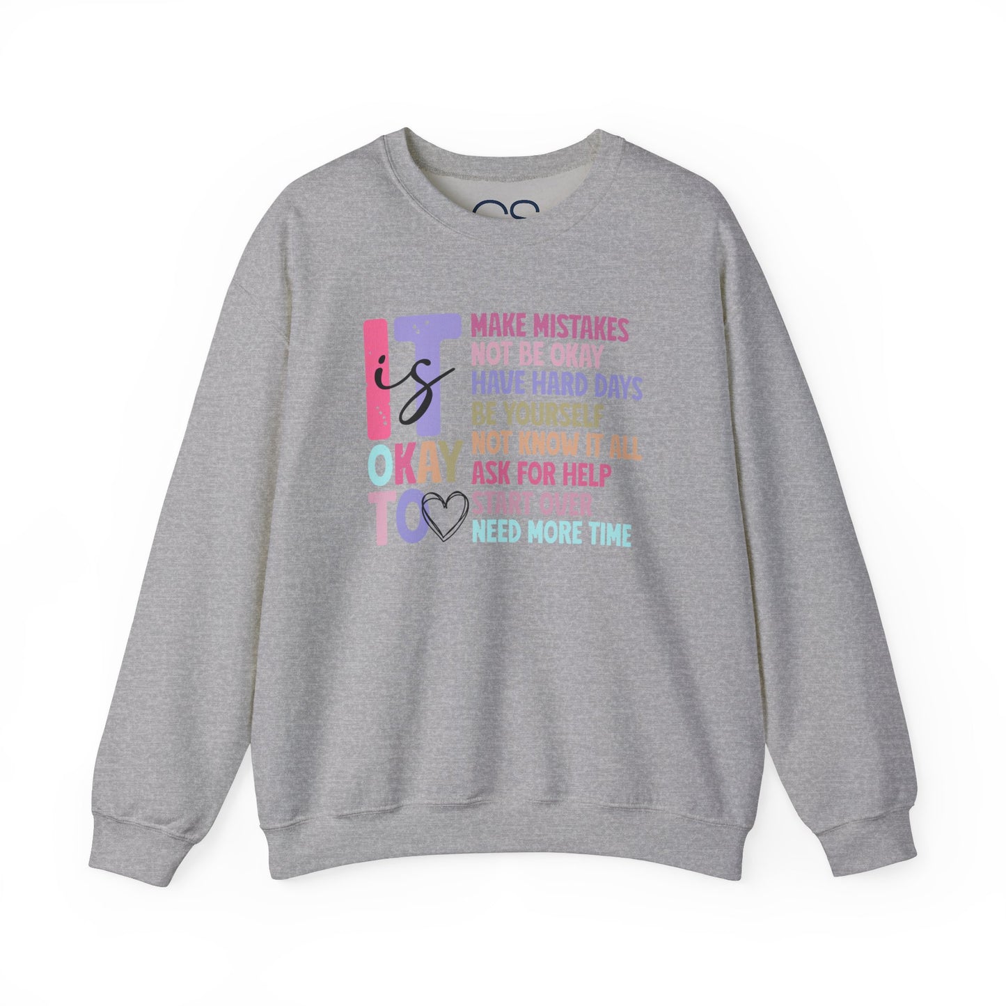 It’s Okay Inspirational Valentine’s Day Crewneck Sweatshirt