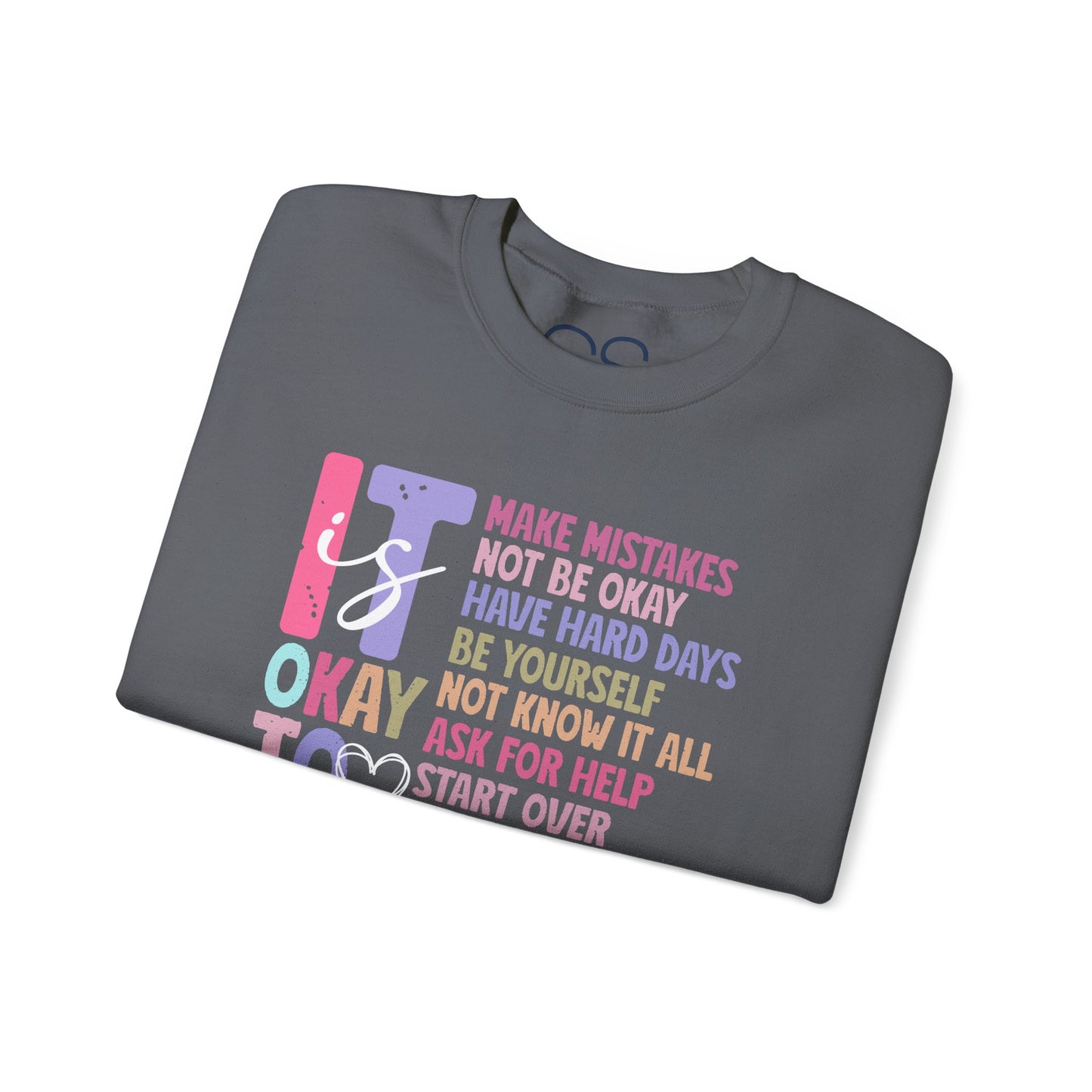 It’s Okay Inspirational Valentine’s Day Crewneck Sweatshirt