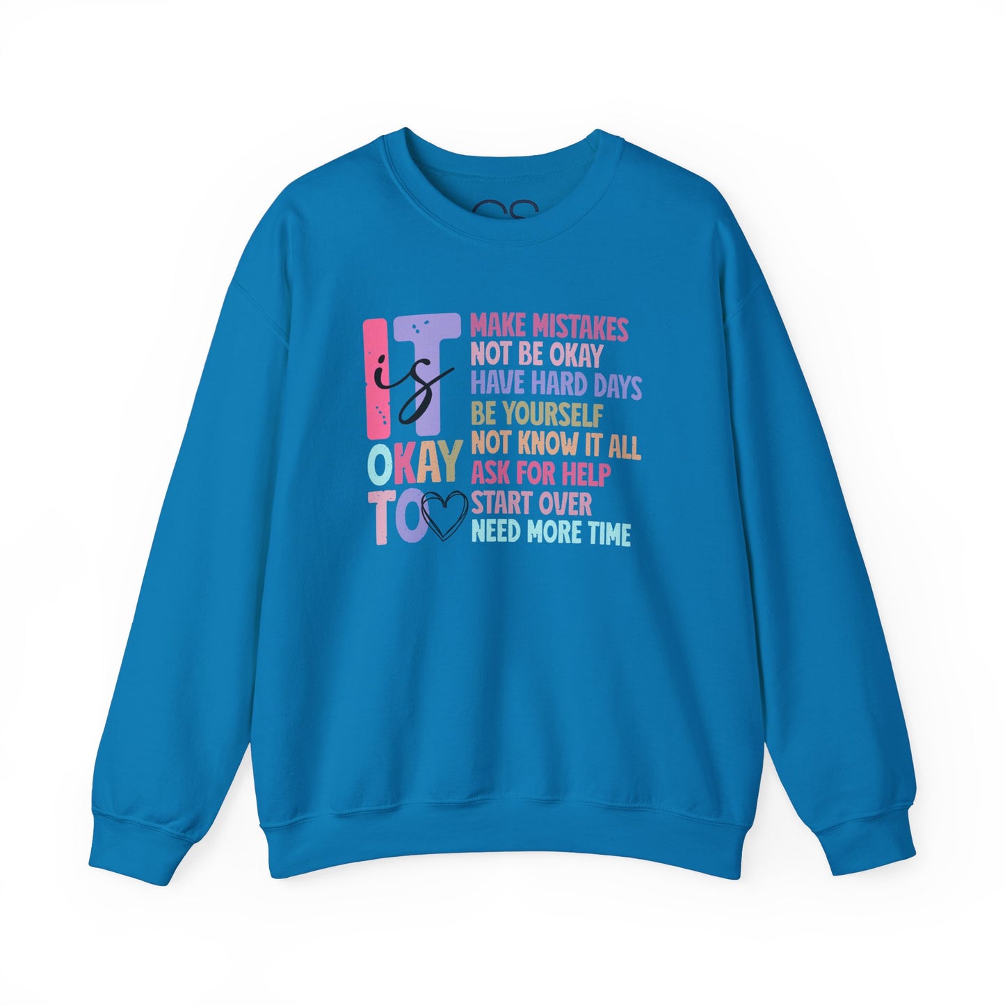 It’s Okay Inspirational Valentine’s Day Crewneck Sweatshirt