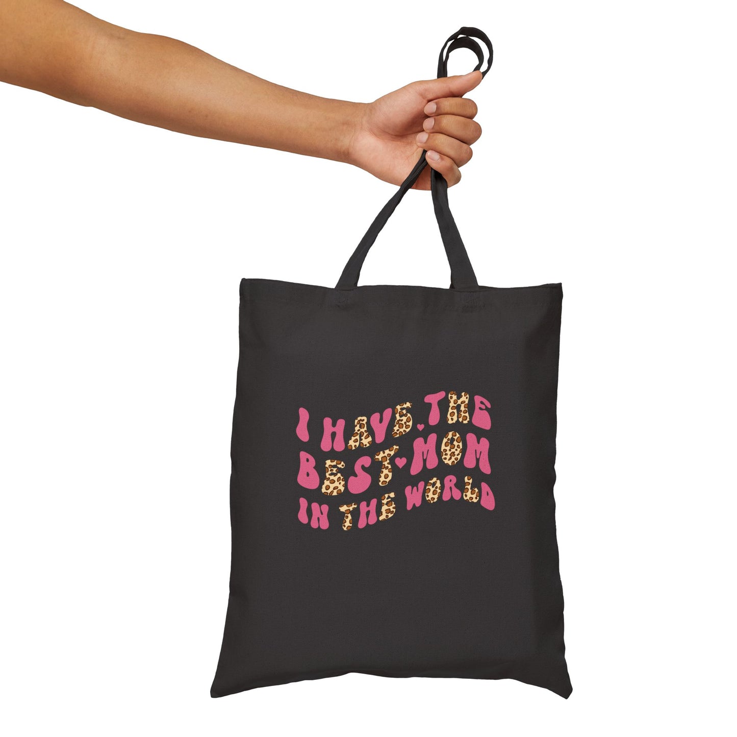 I Have The Best Mom In The World Canvas Tote Bag
