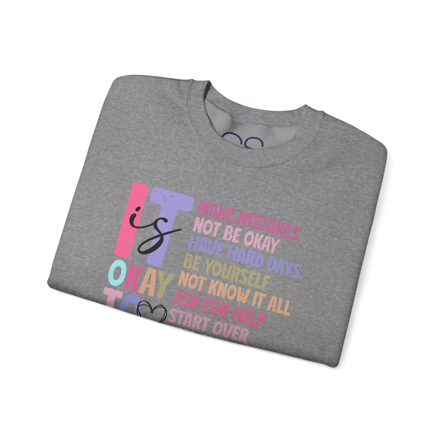 It’s Okay Inspirational Valentine’s Day Crewneck Sweatshirt