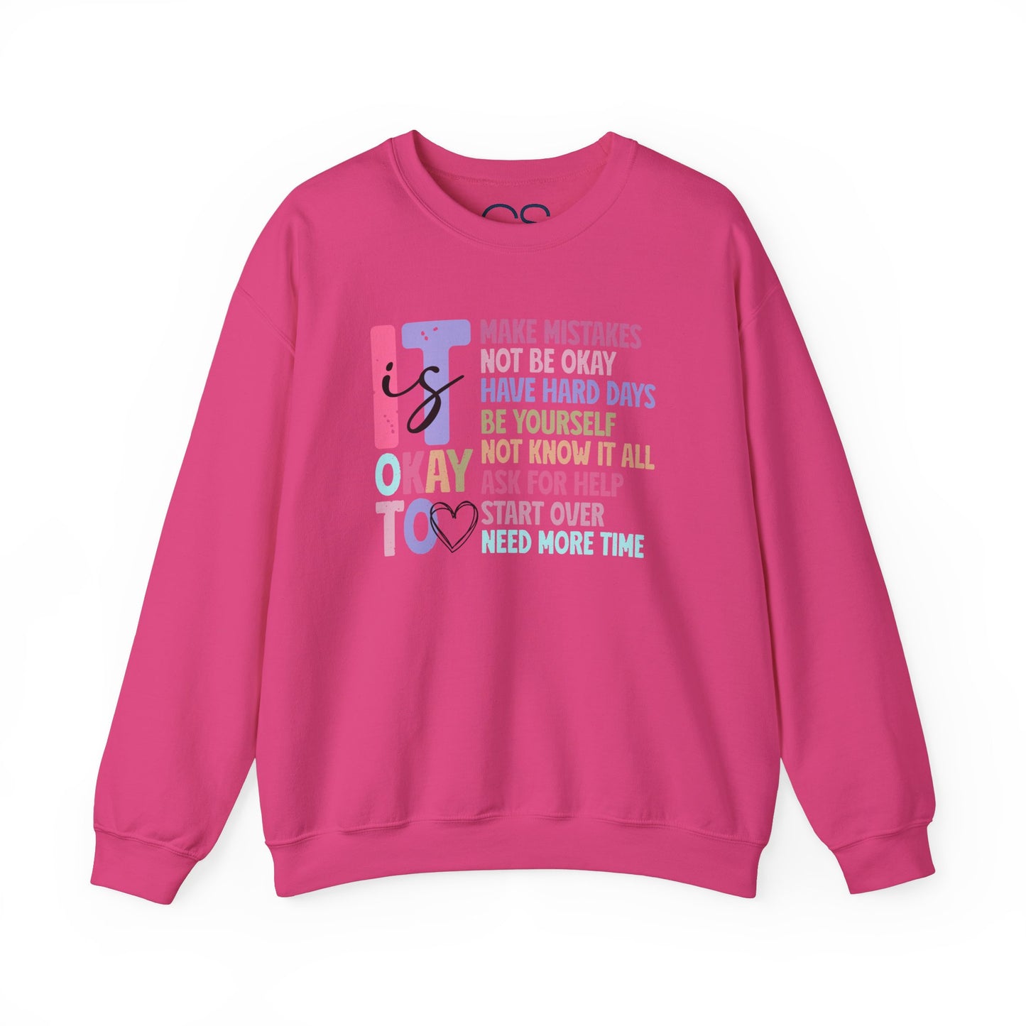 It’s Okay Inspirational Valentine’s Day Crewneck Sweatshirt