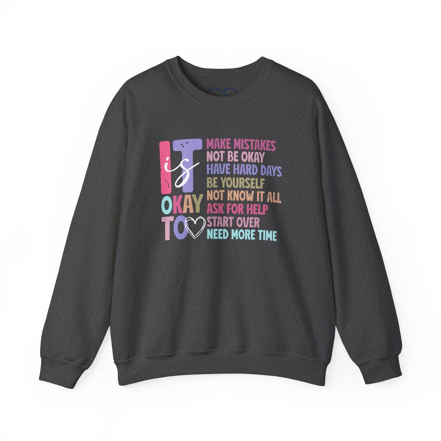 It’s Okay Inspirational Valentine’s Day Crewneck Sweatshirt
