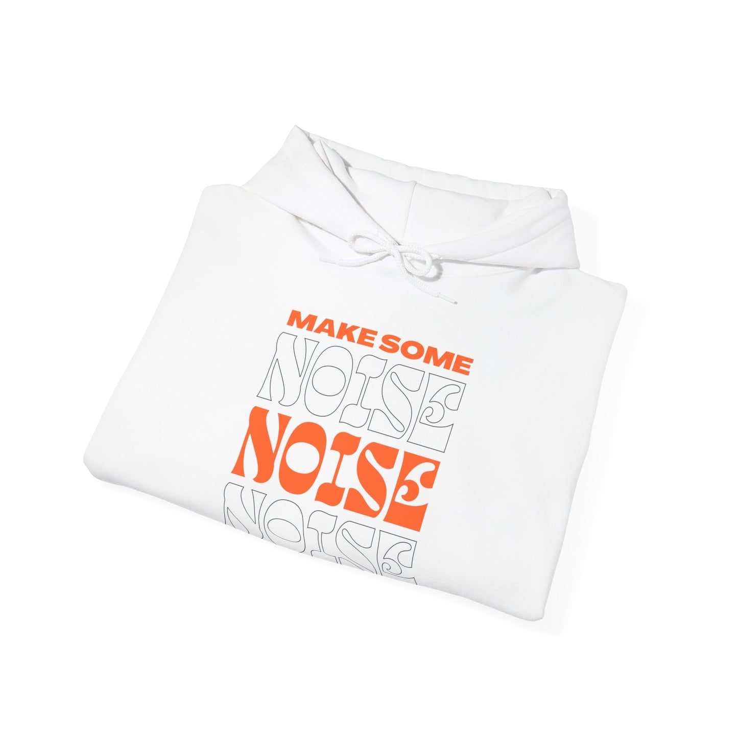 Make Some Noise Hooded Sweatshirt
