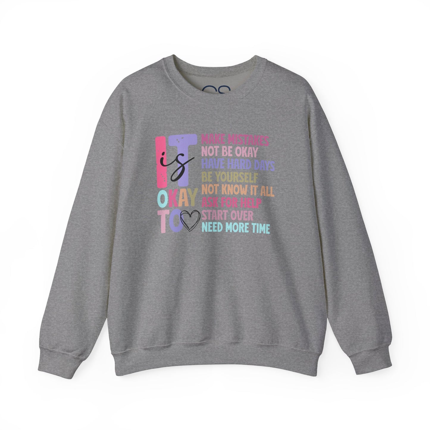 It’s Okay Inspirational Valentine’s Day Crewneck Sweatshirt