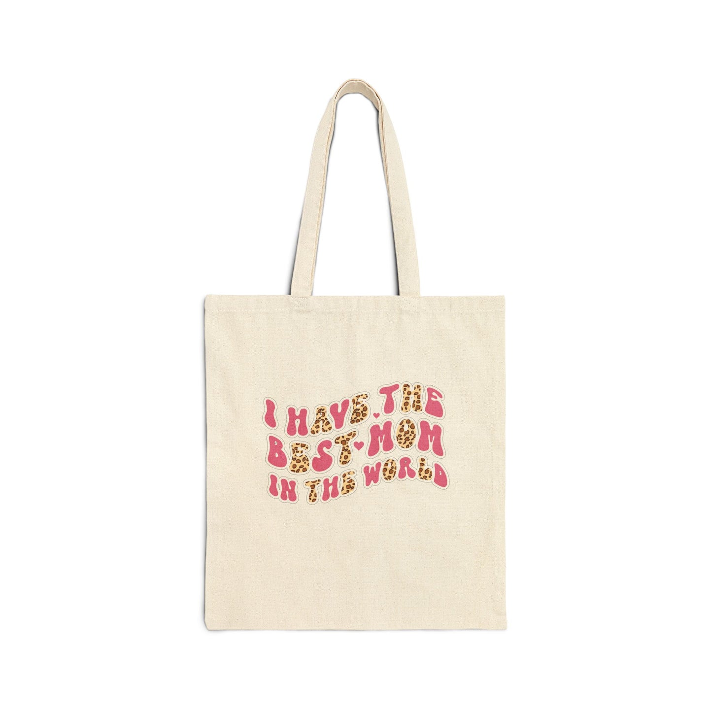I Have The Best Mom In The World Canvas Tote Bag
