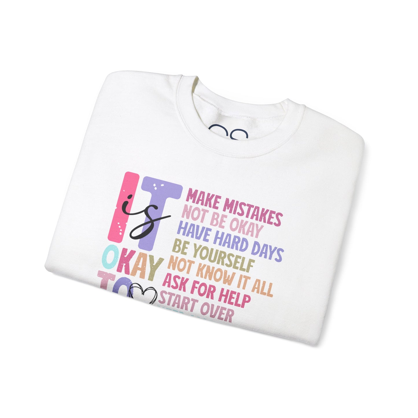 It’s Okay Inspirational Valentine’s Day Crewneck Sweatshirt