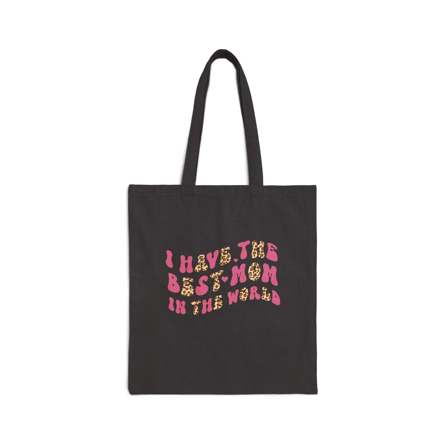 I Have The Best Mom In The World Canvas Tote Bag