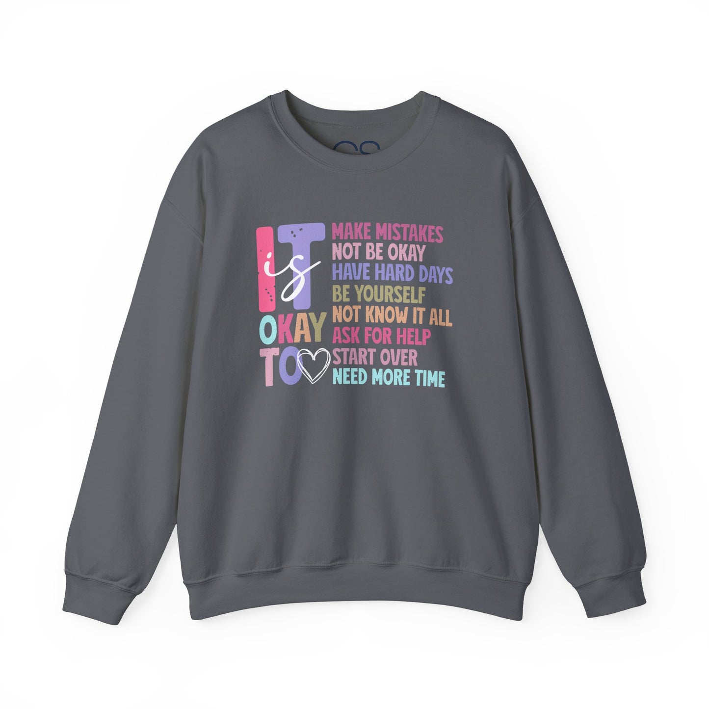 It’s Okay Inspirational Valentine’s Day Crewneck Sweatshirt