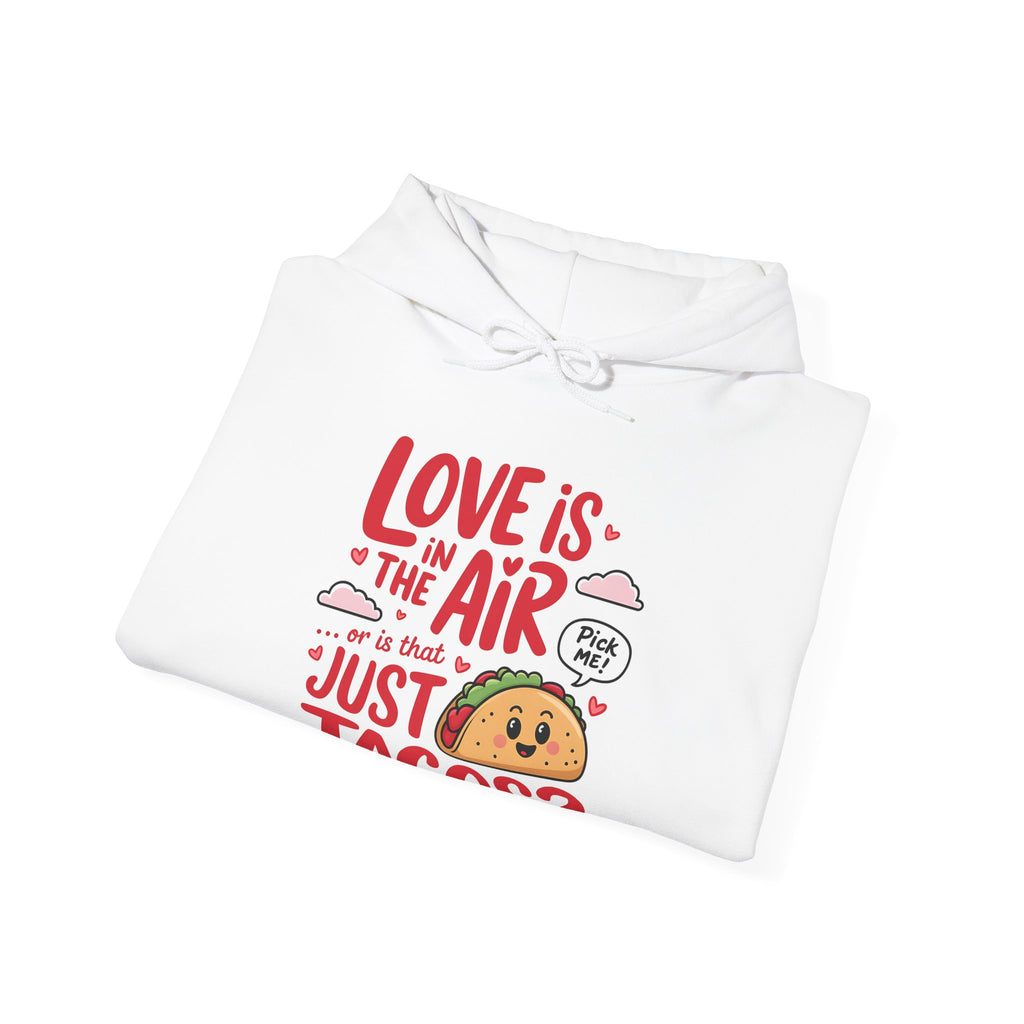 Love is in the Air… or is That Just Tacos Hooded Sweatshirt | Cozy Fleece Lined | Perfect for Cold Days - Image 18