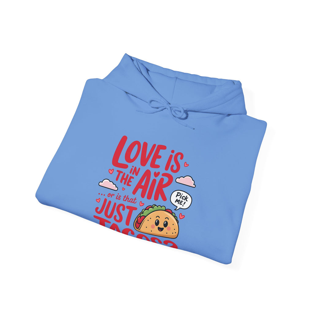 Love is in the Air… or is That Just Tacos Hooded Sweatshirt | Cozy Fleece Lined | Perfect for Cold Days - Image 25