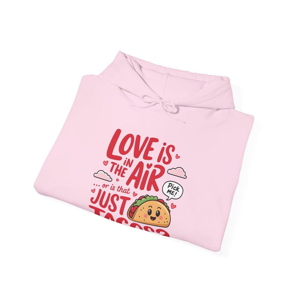 Love is in the Air… or is That Just Tacos Hooded Sweatshirt | Cozy Fleece Lined | Perfect for Cold Days - Image 30