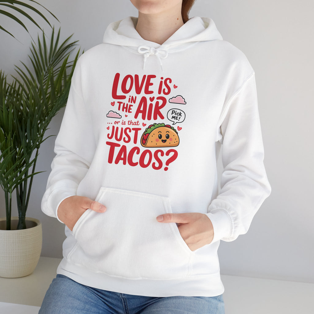 Love is in the Air… or is That Just Tacos Hooded Sweatshirt | Cozy Fleece Lined | Perfect for Cold Days - Image 3