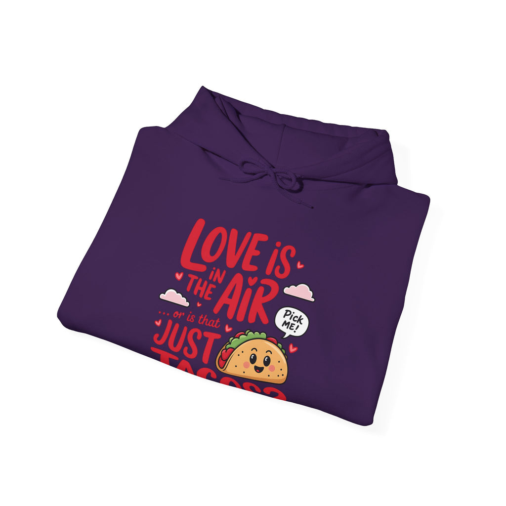 Love is in the Air… or is That Just Tacos Hooded Sweatshirt | Cozy Fleece Lined | Perfect for Cold Days - Image 29