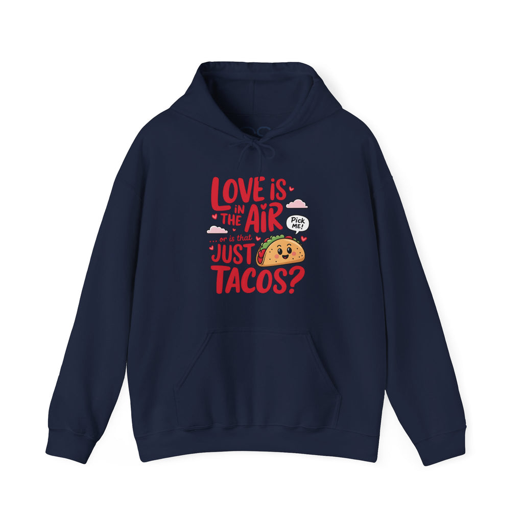 Love is in the Air… or is That Just Tacos Hooded Sweatshirt | Cozy Fleece Lined | Perfect for Cold Days - Image 13