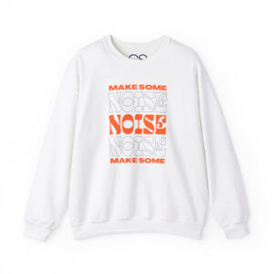 Make Some Noise Crewneck Sweatshirt | Comfortable Cotton Blend | Everyday Casual