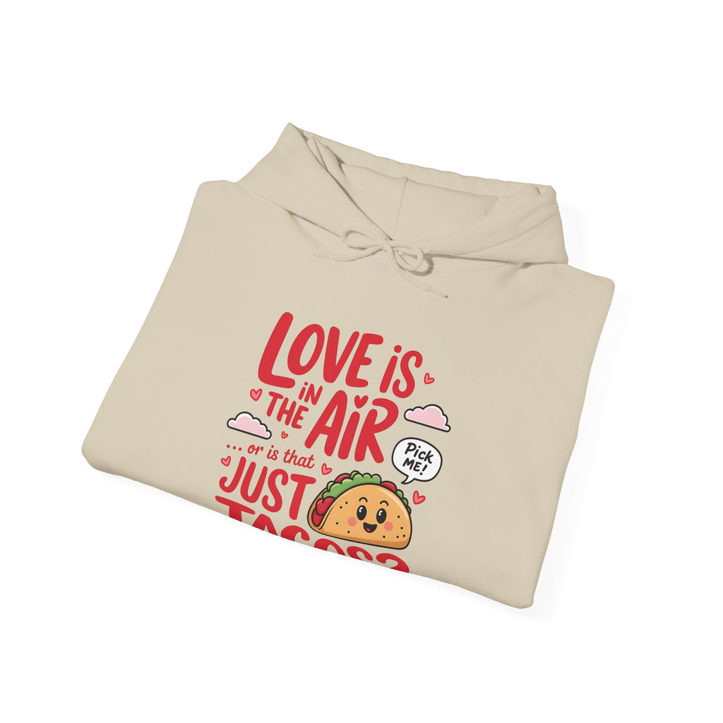 Love is in the Air… or is That Just Tacos Hooded Sweatshirt | Cozy Fleece Lined | Perfect for Cold Days - Image 31