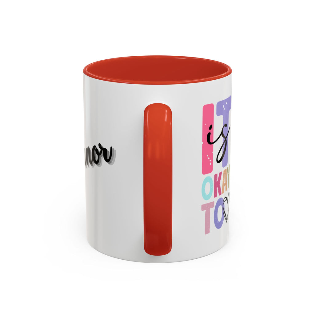 It’s Okay Inspirational Valentine’s Day Color Personalized Mug | Premium Ceramic Cup | Perfect Gift for Coffee Lovers - Image 17