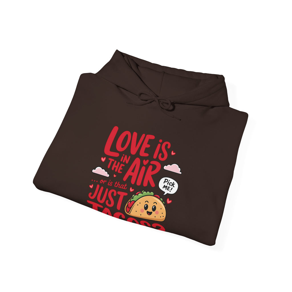 Love is in the Air… or is That Just Tacos Hooded Sweatshirt | Cozy Fleece Lined | Perfect for Cold Days - Image 22
