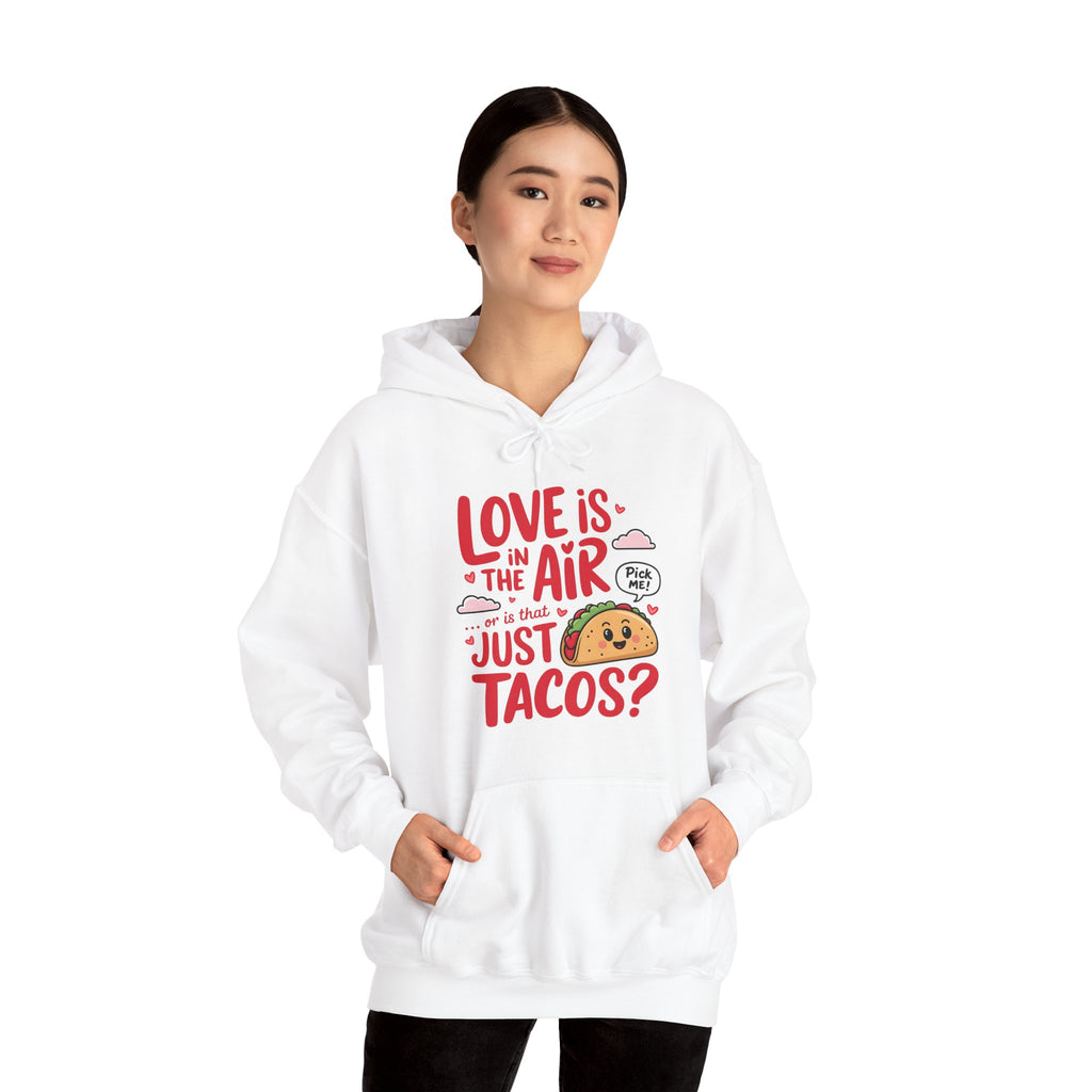 Love is in the Air… or is That Just Tacos Hooded Sweatshirt | Cozy Fleece Lined | Perfect for Cold Days - Image 19