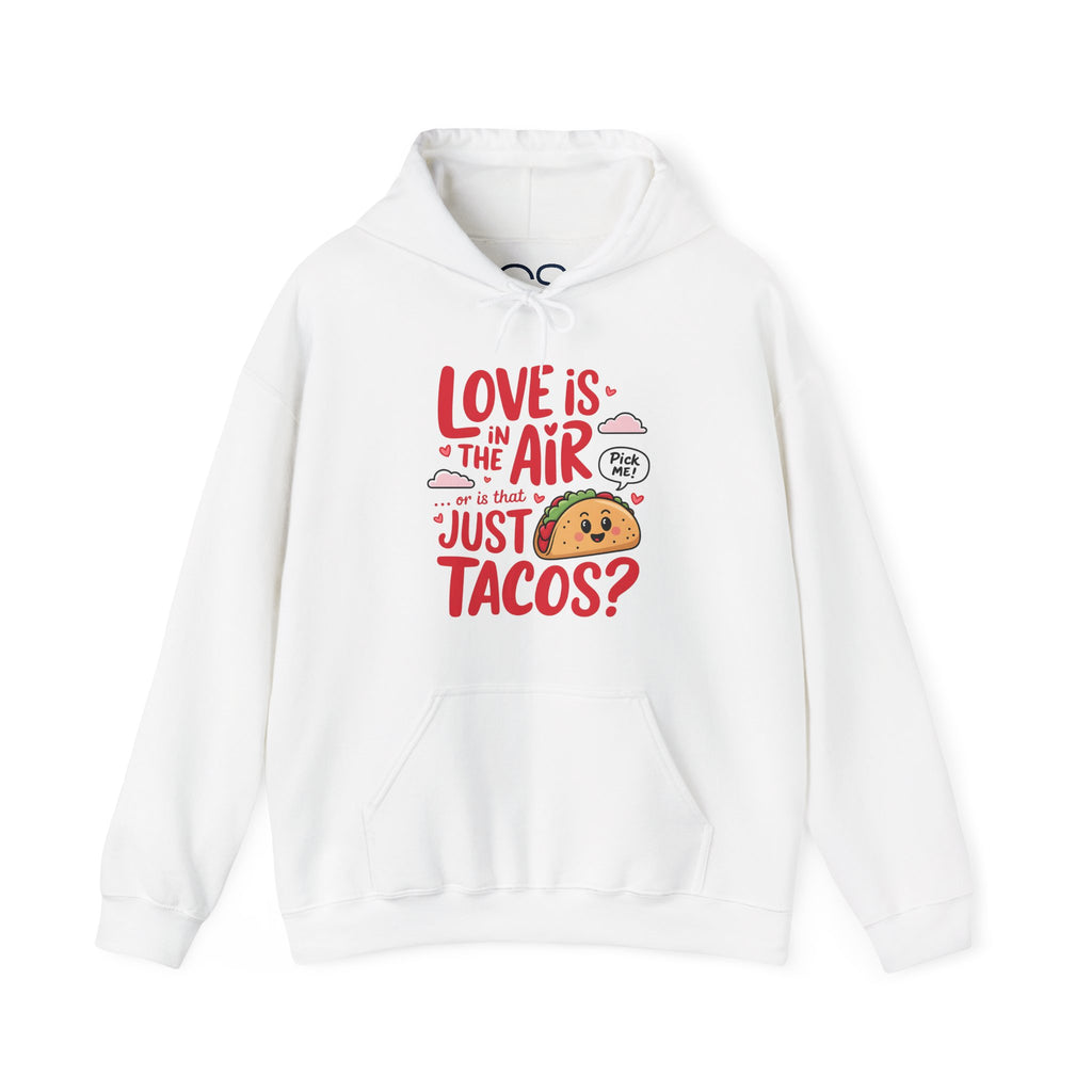 Love is in the Air… or is That Just Tacos Hooded Sweatshirt | Cozy Fleece Lined | Perfect for Cold Days