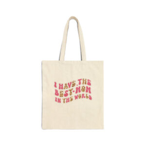 I Have The Best Mom In The World Canvas Tote Bag | Durable Canvas | Everyday Carry-All