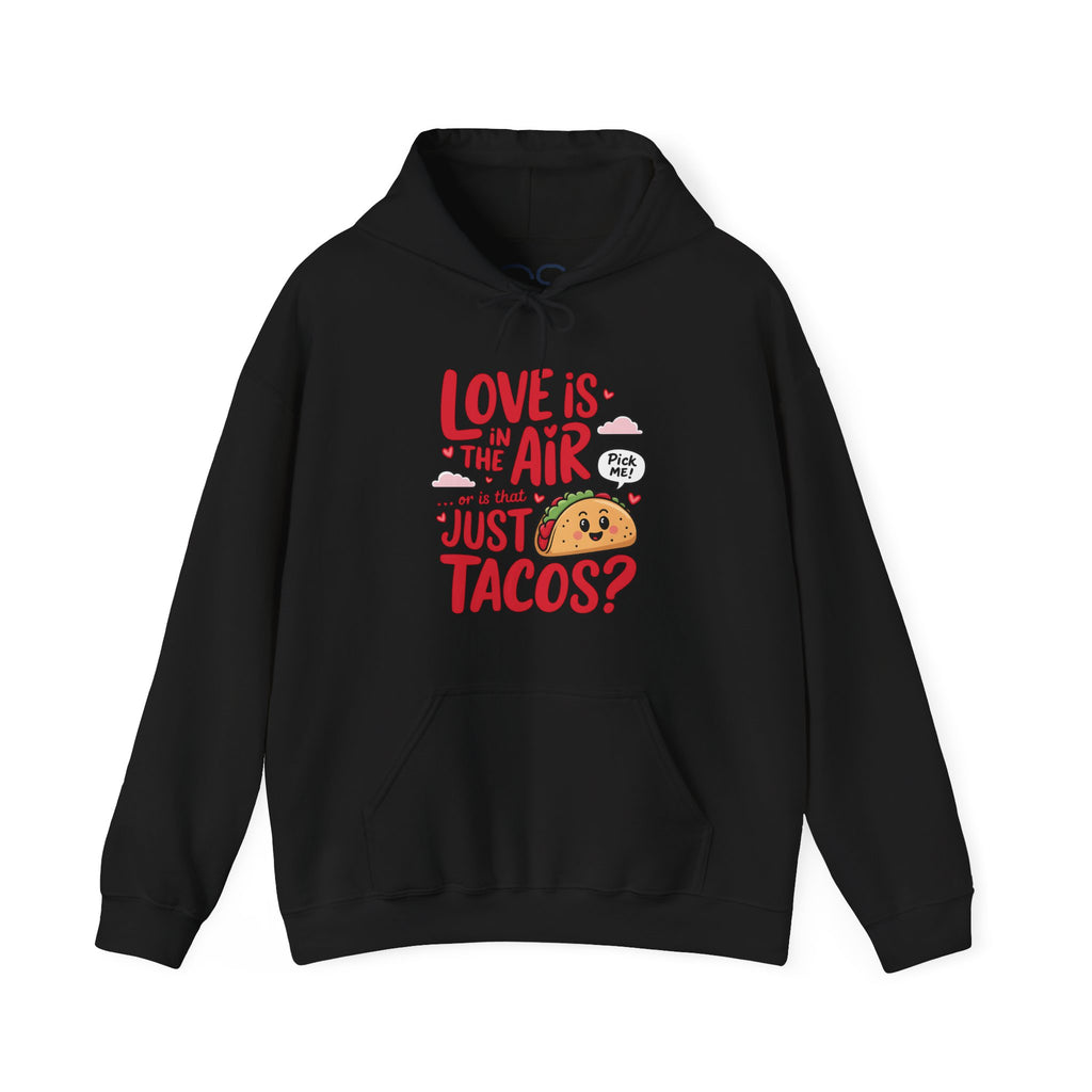 Love is in the Air… or is That Just Tacos Hooded Sweatshirt | Cozy Fleece Lined | Perfect for Cold Days - Image 7