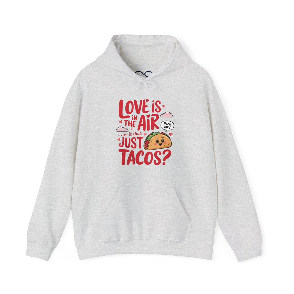 Love is in the Air… or is That Just Tacos Hooded Sweatshirt | Cozy Fleece Lined | Perfect for Cold Days - Image 6