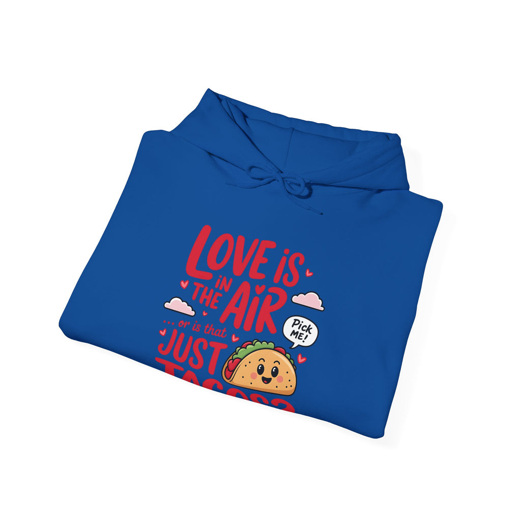 Love is in the Air… or is That Just Tacos Hooded Sweatshirt | Cozy Fleece Lined | Perfect for Cold Days - Image 26