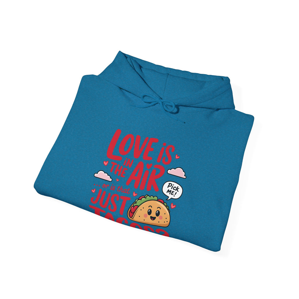 Love is in the Air… or is That Just Tacos Hooded Sweatshirt | Cozy Fleece Lined | Perfect for Cold Days - Image 28
