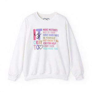 It’s Okay Inspirational Valentine’s Day Crewneck Sweatshirt | Comfortable Cotton Blend | Everyday Casual